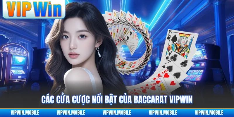 Các cửa cược nổi bật của baccarat VIPWIN