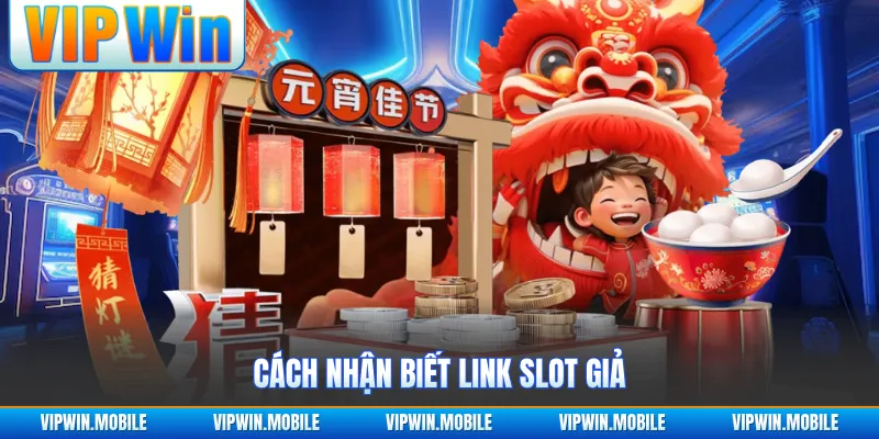 Cách nhận biết link slot giả