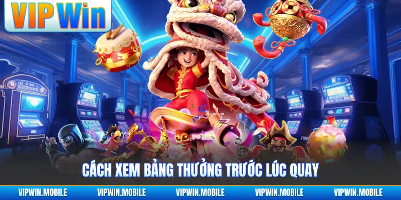 Cách xem bảng thưởng trước lúc quay