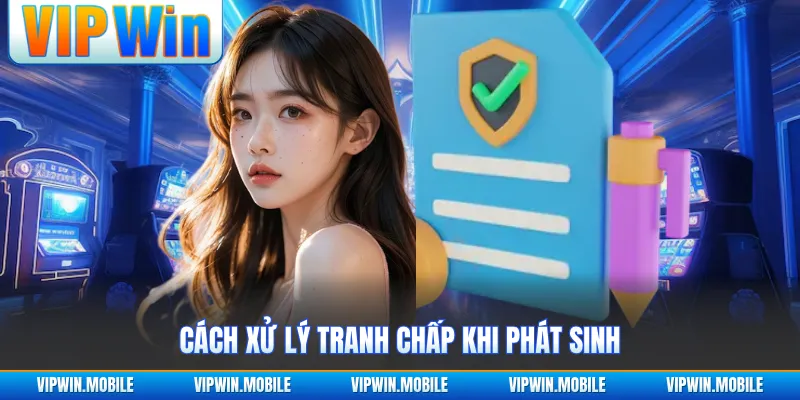 Cách xử lý tranh chấp khi phát sinh
