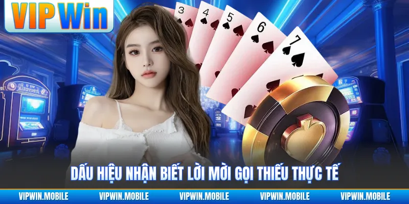 Dấu hiệu nhận biết lời mời gọi thiếu thực tế