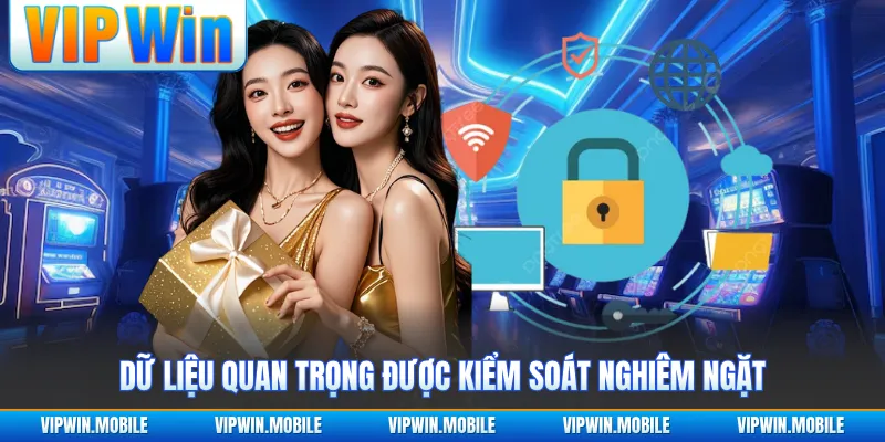 Dữ liệu quan trọng được kiểm soát nghiêm ngặt