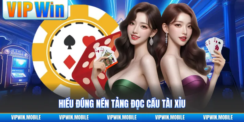 Hiểu đúng nền tảng đọc cầu tài xỉu