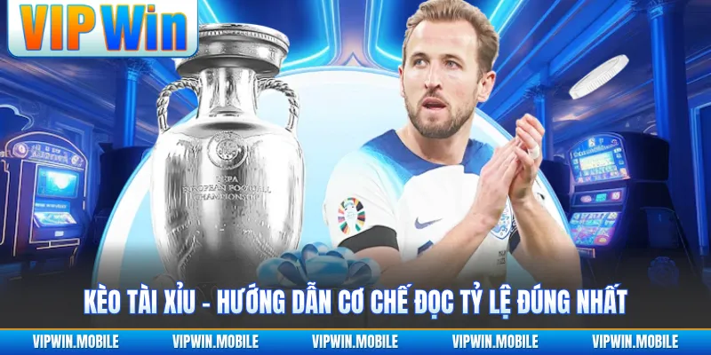 Kèo Tài Xỉu - Hướng Dẫn Cơ Chế Đọc Tỷ Lệ Đúng Nhất
