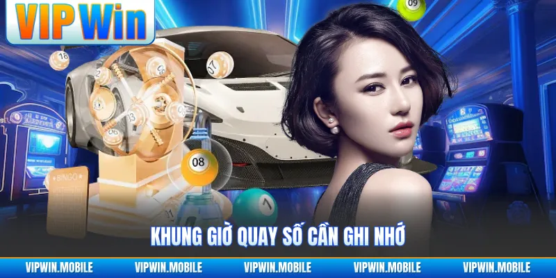 Khung giờ quay số cần ghi nhớ