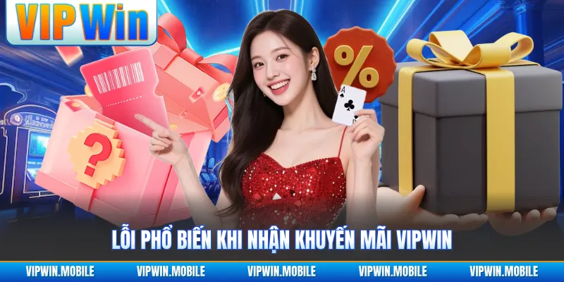 Lỗi phổ biến khi nhận khuyến mãi VIPWIN