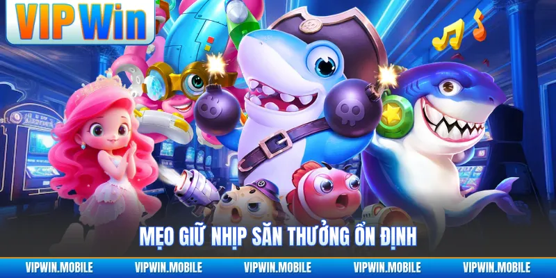 Mẹo giữ nhịp săn thưởng ổn định