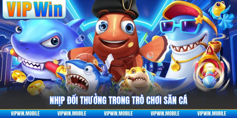 Nhịp đổi thưởng trong trò chơi săn cá