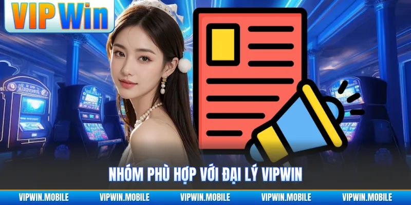 Nhóm phù hợp với đại lý VIPWIN