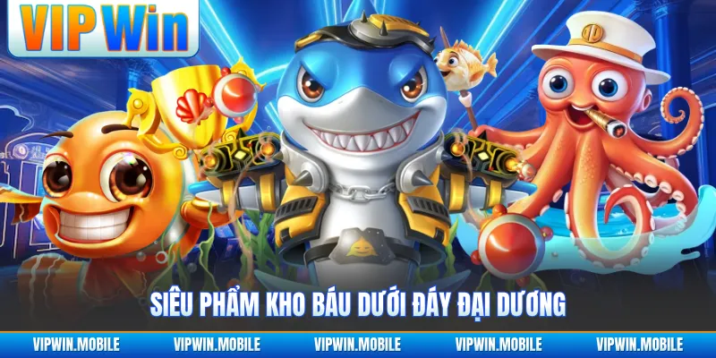 Siêu phẩm kho báu dưới đáy đại dương