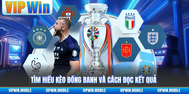 Tìm hiểu kèo đồng banh và cách đọc kết quả