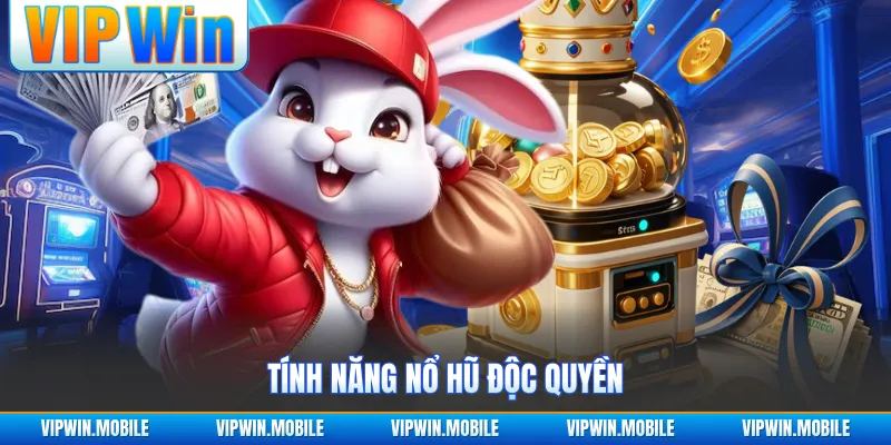 Tính năng nổ hũ độc quyền