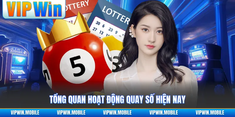 Tổng quan hoạt động quay số hiện nay