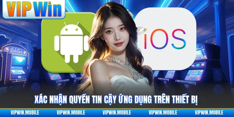 Xác nhận quyền tin cậy ứng dụng trên thiết bị