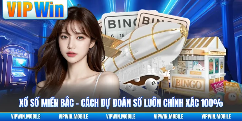 Xổ Số Miền Bắc - Cách Dự Đoán Số Luôn Chính Xác 100%
